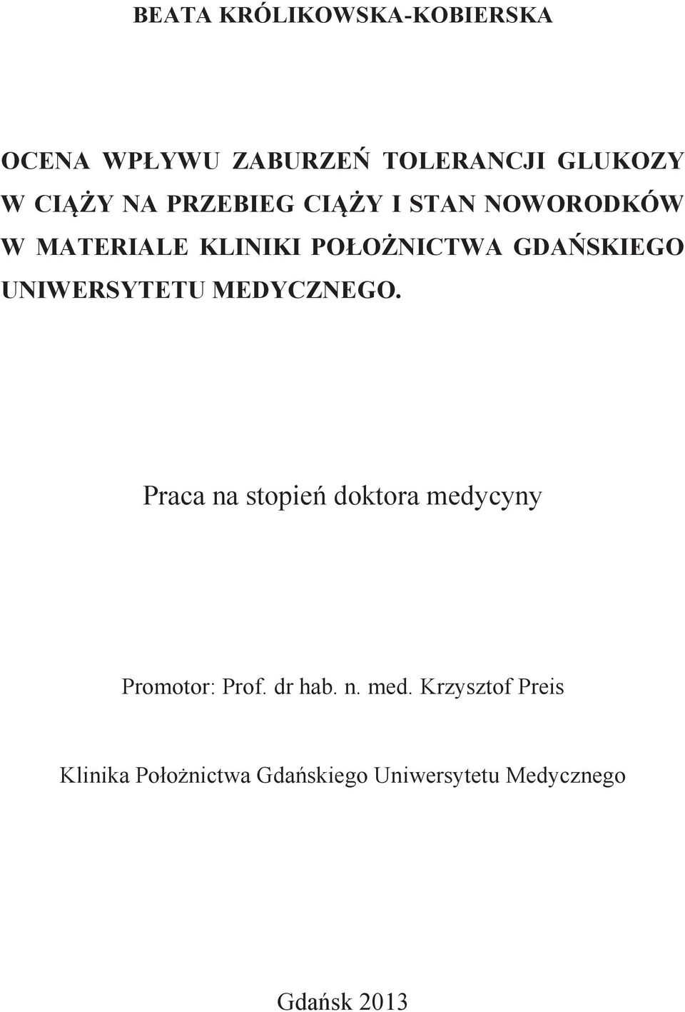 UNIWERSYTETU MEDYCZNEGO. Praca na stopień doktora medycyny Promotor: Prof. dr hab.