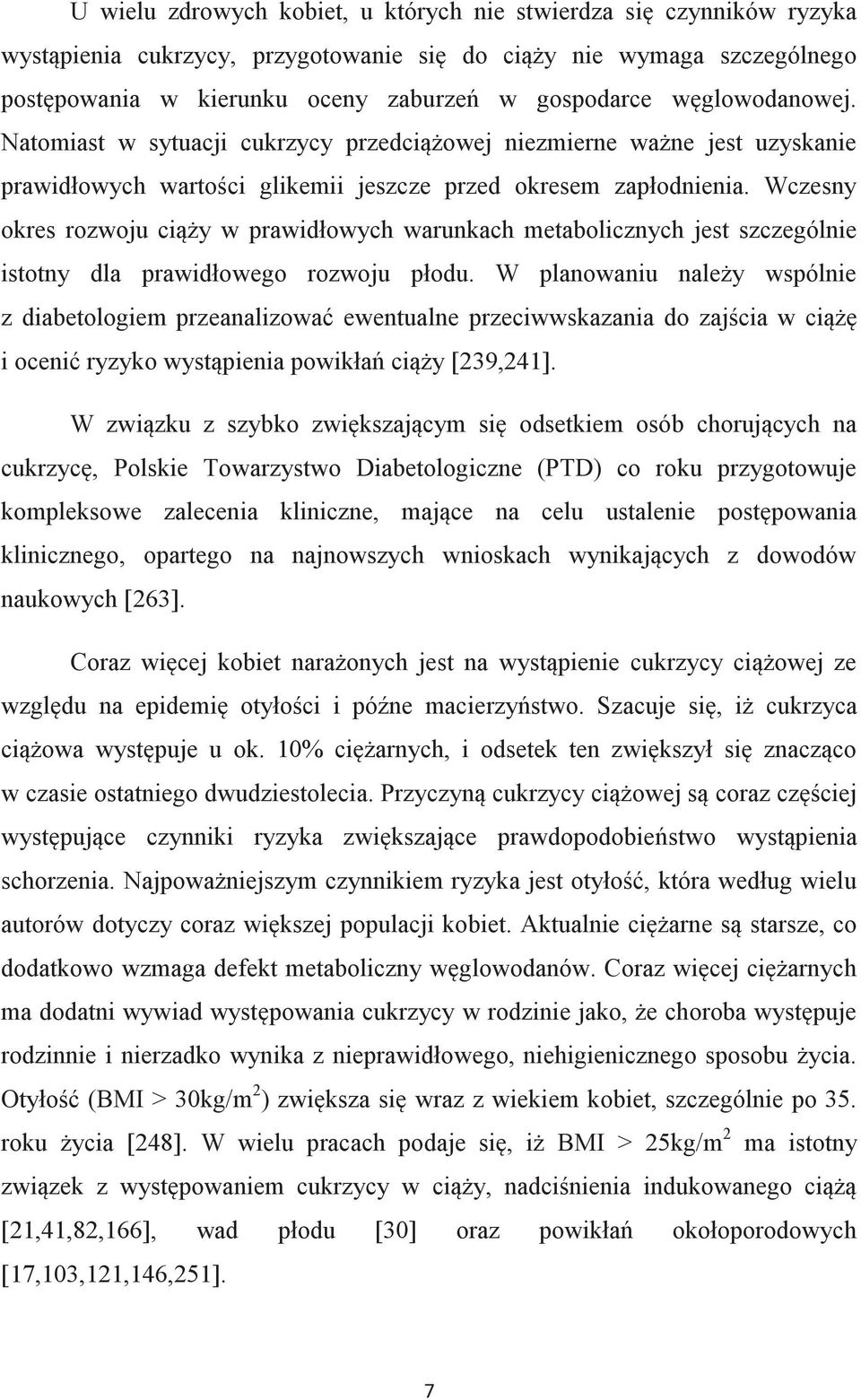 Wczesny okres rozwoju ciąży w prawidłowych warunkach metabolicznych jest szczególnie istotny dla prawidłowego rozwoju płodu.