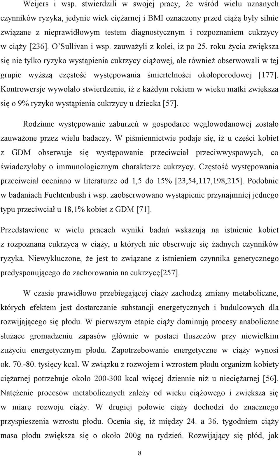 cukrzycy w ciąży [236]. O Sullivan i wsp. zauważyli z kolei, iż po 25.