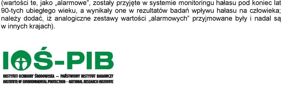 rezultatów badań wpływu hałasu na człowieka; należy dodać, iż