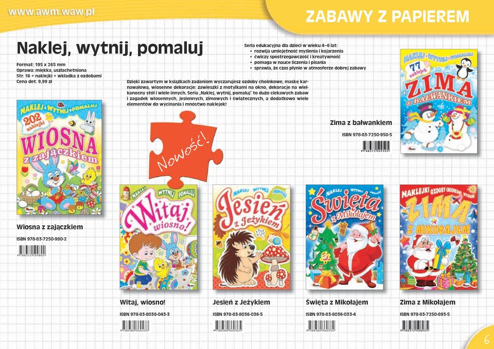 atmosferze dobrej zabawy Dzięki zawartym w książkach zadaniom wyczarujesz ozdoby choinkowe, maskę karnawałową, wiosenne dekoracje: zawieszki z motylkami na okno, dekoracje na wielkanocny stół i wiele