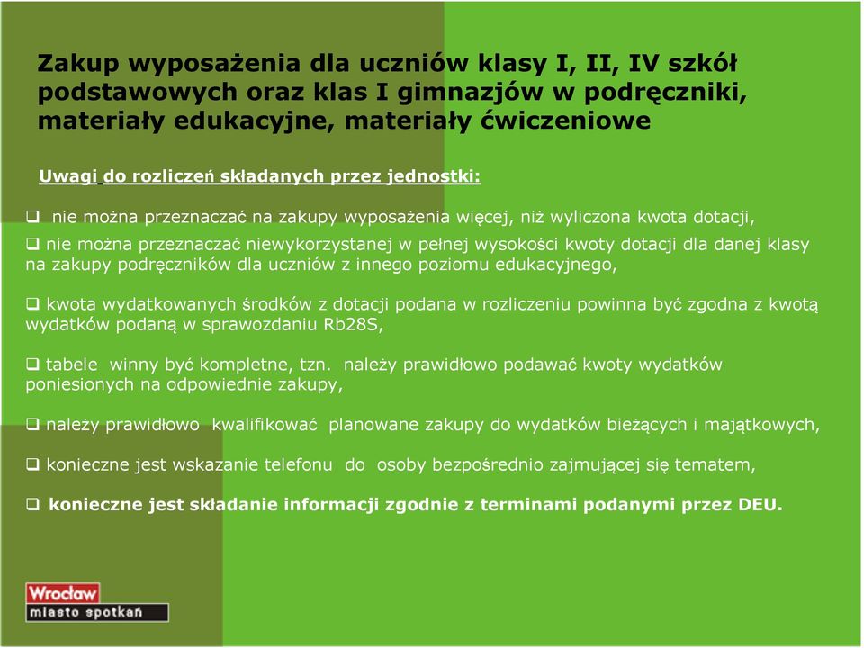 z innego poziomu edukacyjnego, kwota wydatkowanych środków z dotacji podana w rozliczeniu powinna być zgodna z kwotą wydatków podaną w sprawozdaniu Rb28S, tabele winny być kompletne, tzn.