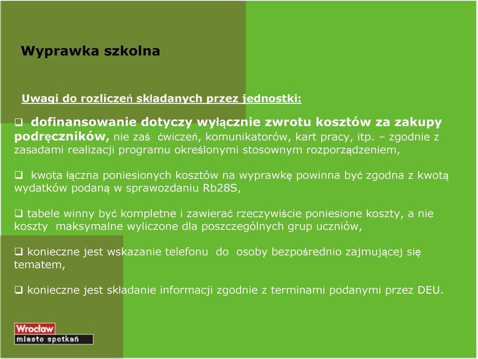 zgodnie z zasadami realizacji programu określonymi stosownym rozporządzeniem, kwota łączna poniesionych kosztów na wyprawkę powinna być zgodna z kwotą wydatków podaną