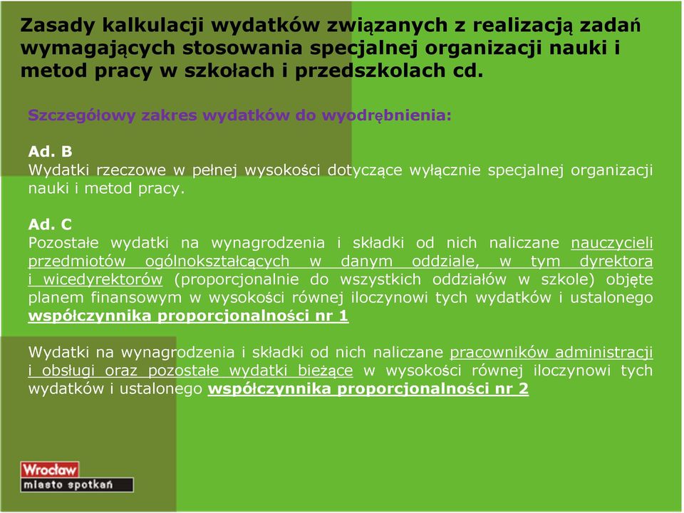 B Wydatki rzeczowe w pełnej wysokości dotyczące wyłącznie specjalnej organizacji nauki i metod pracy. Ad.