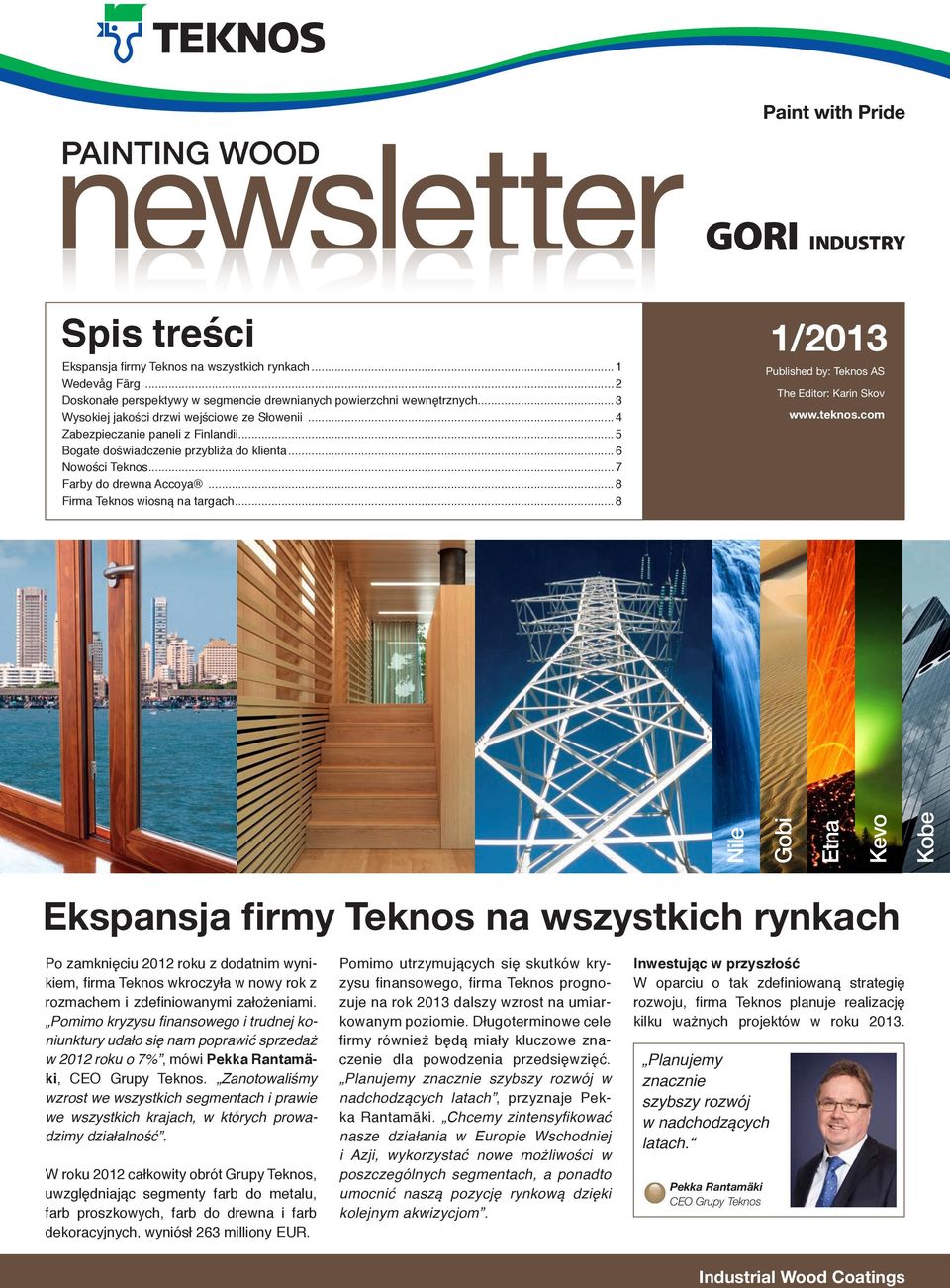 ..8 Firma Teknos wiosną na targach...8 Published by: Teknos AS The Editor: Karin Skov www.teknos.