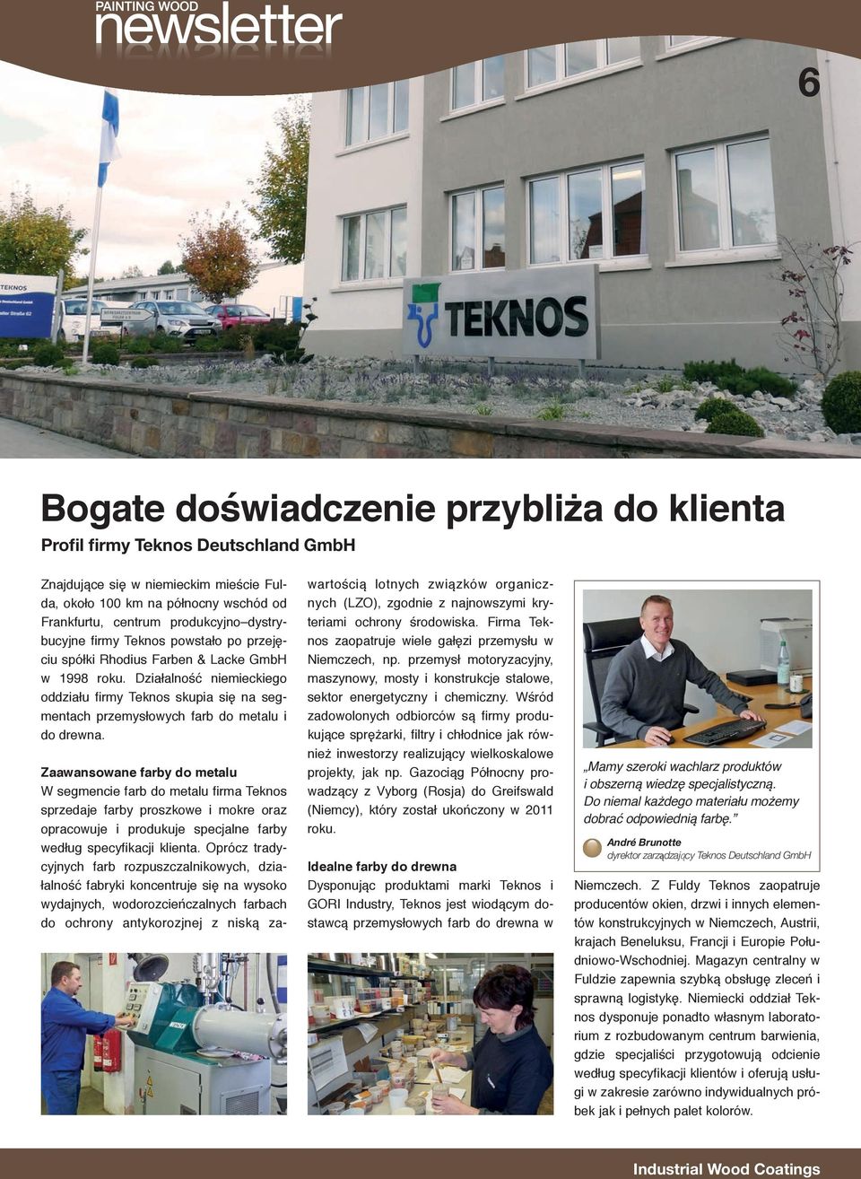 Działalność niemieckiego oddziału firmy Teknos skupia się na segmentach przemysłowych farb do metalu i do drewna.