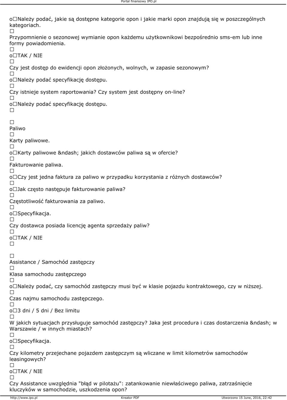 o Należy podać specyfikację dostępu. Czy istnieje system raportowania? Czy system jest dostępny on-line? o Należy podać specyfikację dostępu. Paliwo Karty paliwowe.