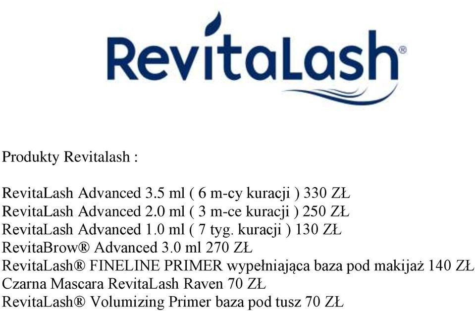 0 ml ( 3 m-ce kuracji ) 250 ZŁ RevitaLash Advanced 1.0 ml ( 7 tyg.