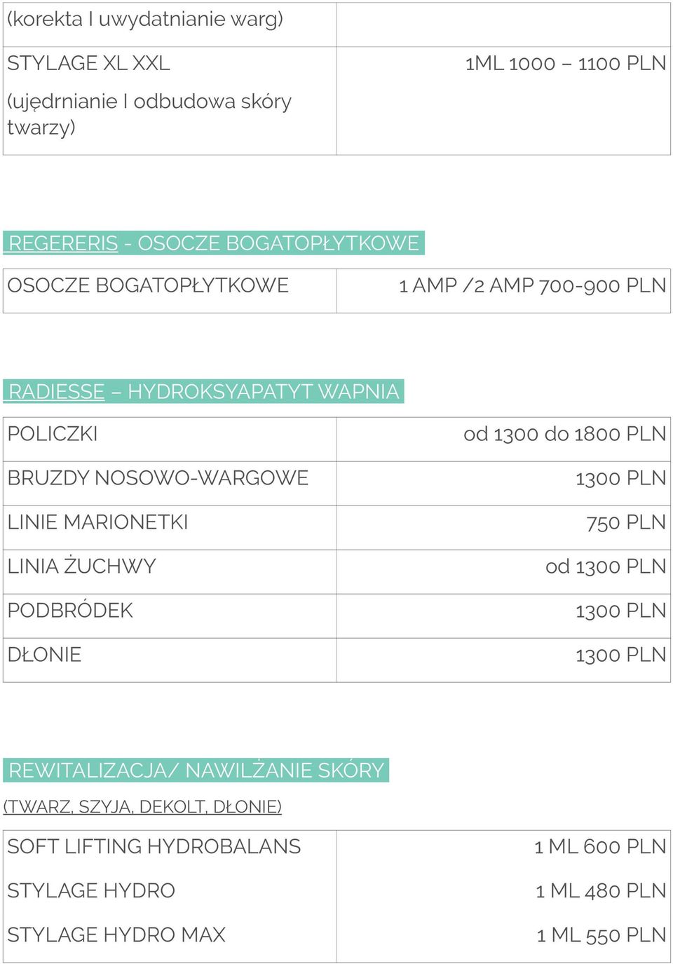 NOSOWO-WARGOWE 1300 PLN LINIE MARIONETKI LINIA ŻUCHWY PODBRÓDEK DŁONIE 750 PLN od 1300 PLN 1300 PLN 1300 PLN REWITALIZACJA/