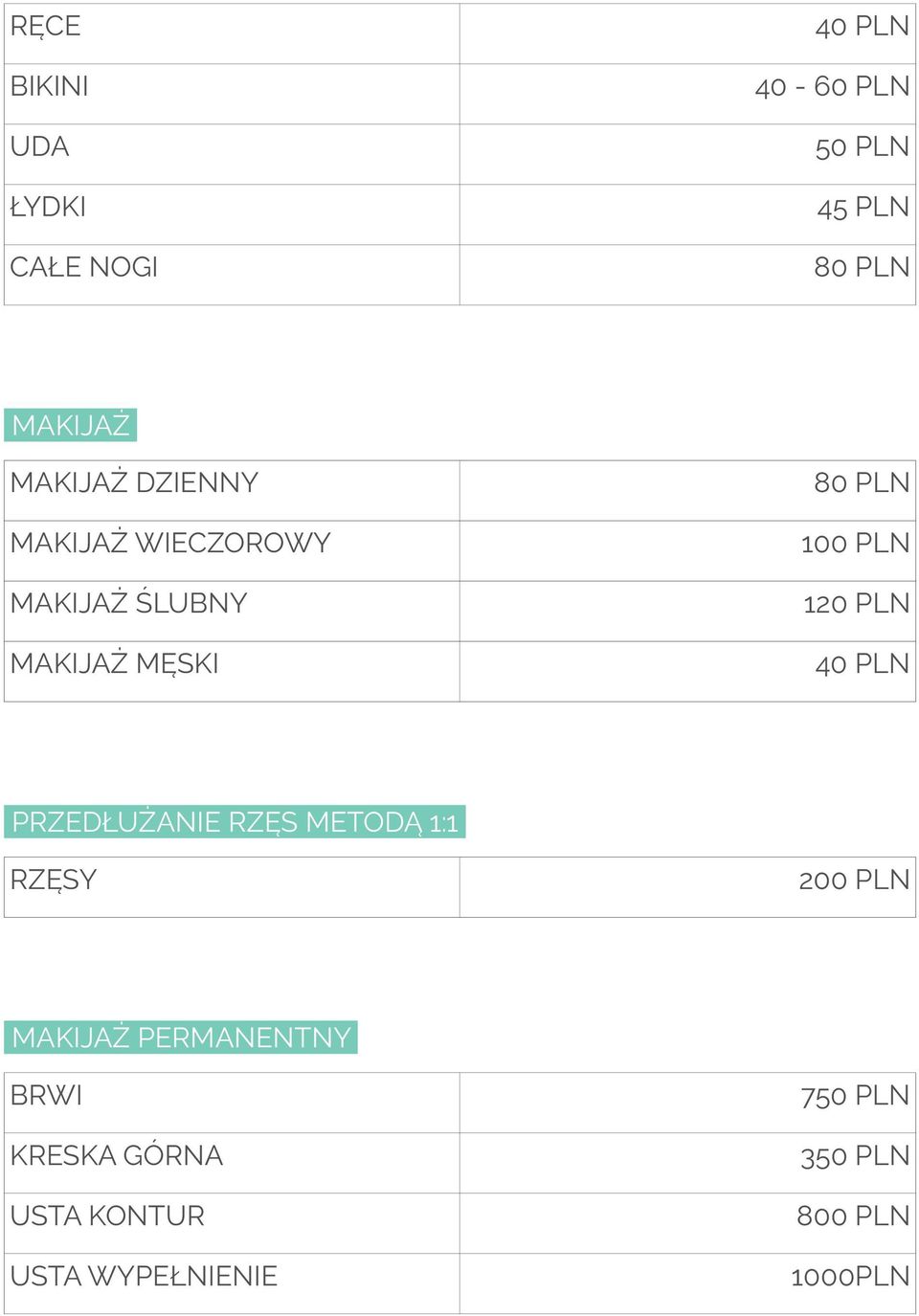 PLN MAKIJAŻ MĘSKI 40 PLN PRZEDŁUŻANIE RZĘS METODĄ 1:1 RZĘSY MAKIJAŻ