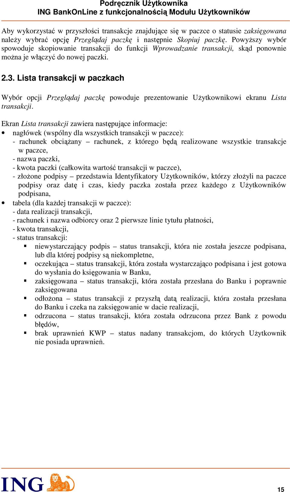 Lista transakcji w paczkach Wybór opcji Przeglądaj paczkę powoduje prezentowanie Użytkownikowi ekranu Lista transakcji.