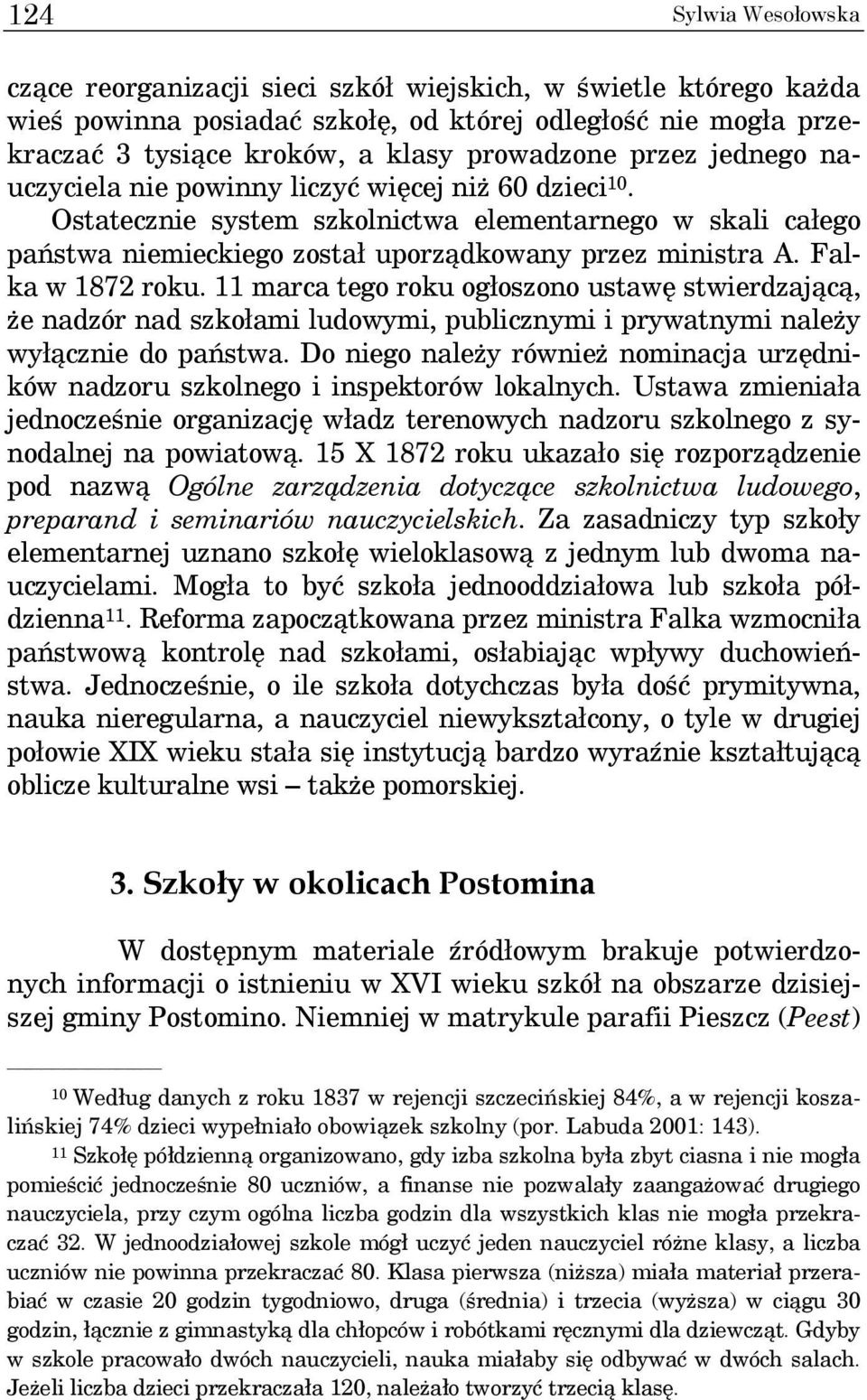 Falka w 1872 roku. 11 marca tego roku ogłoszono ustawę stwierdzającą, że nadzór nad szkołami ludowymi, publicznymi i prywatnymi należy wyłącznie do państwa.