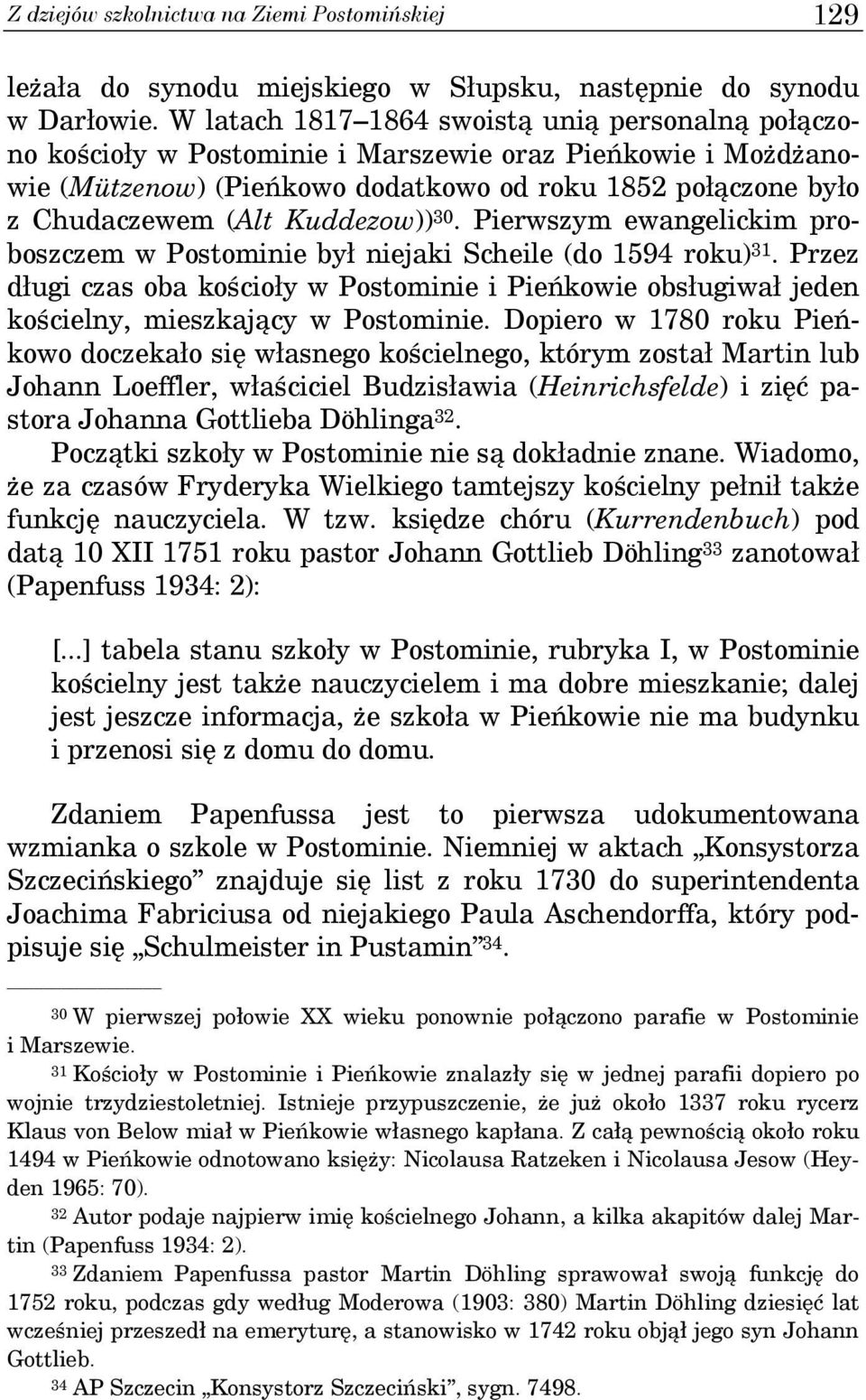 Kuddezow)) 30. Pierwszym ewangelickim proboszczem w Postominie był niejaki Scheile (do 1594 roku) 31.