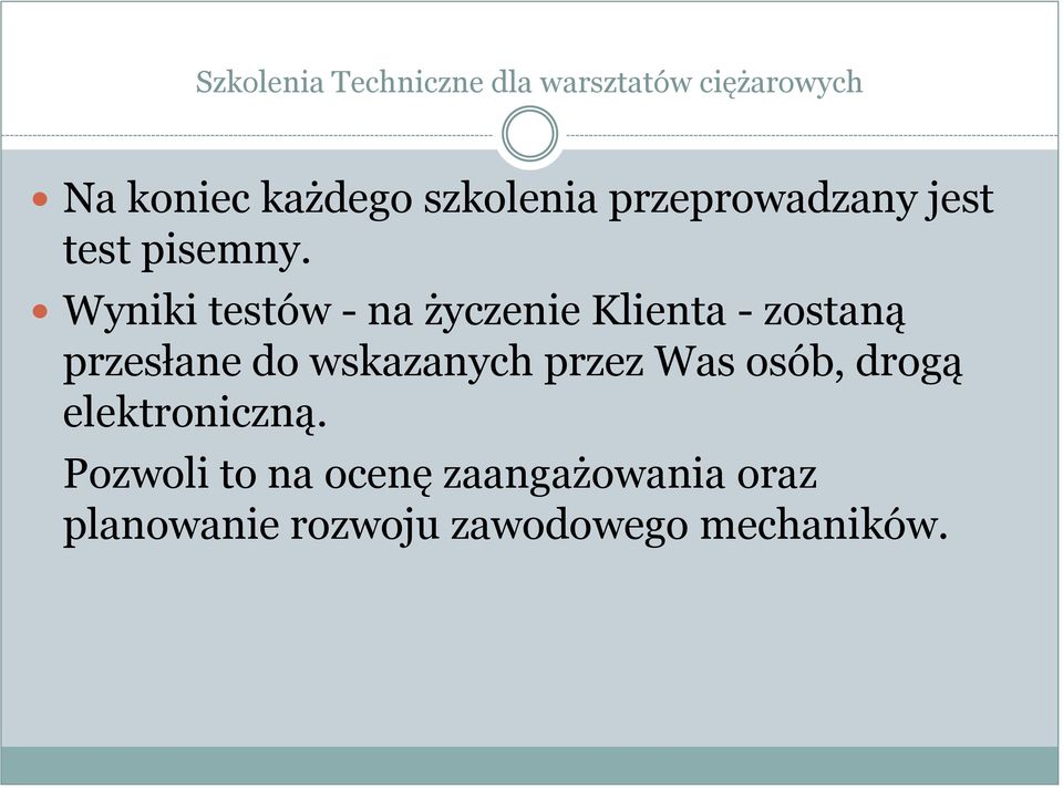 Wyniki testów - na życzenie Klienta - zostaną przesłane do wskazanych