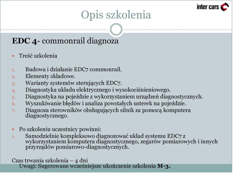 Diagnoza sterowników obsługujących silnik za pomocą komputera diagnostycznego. Po szkoleniu uczestnicy powinni: 1.