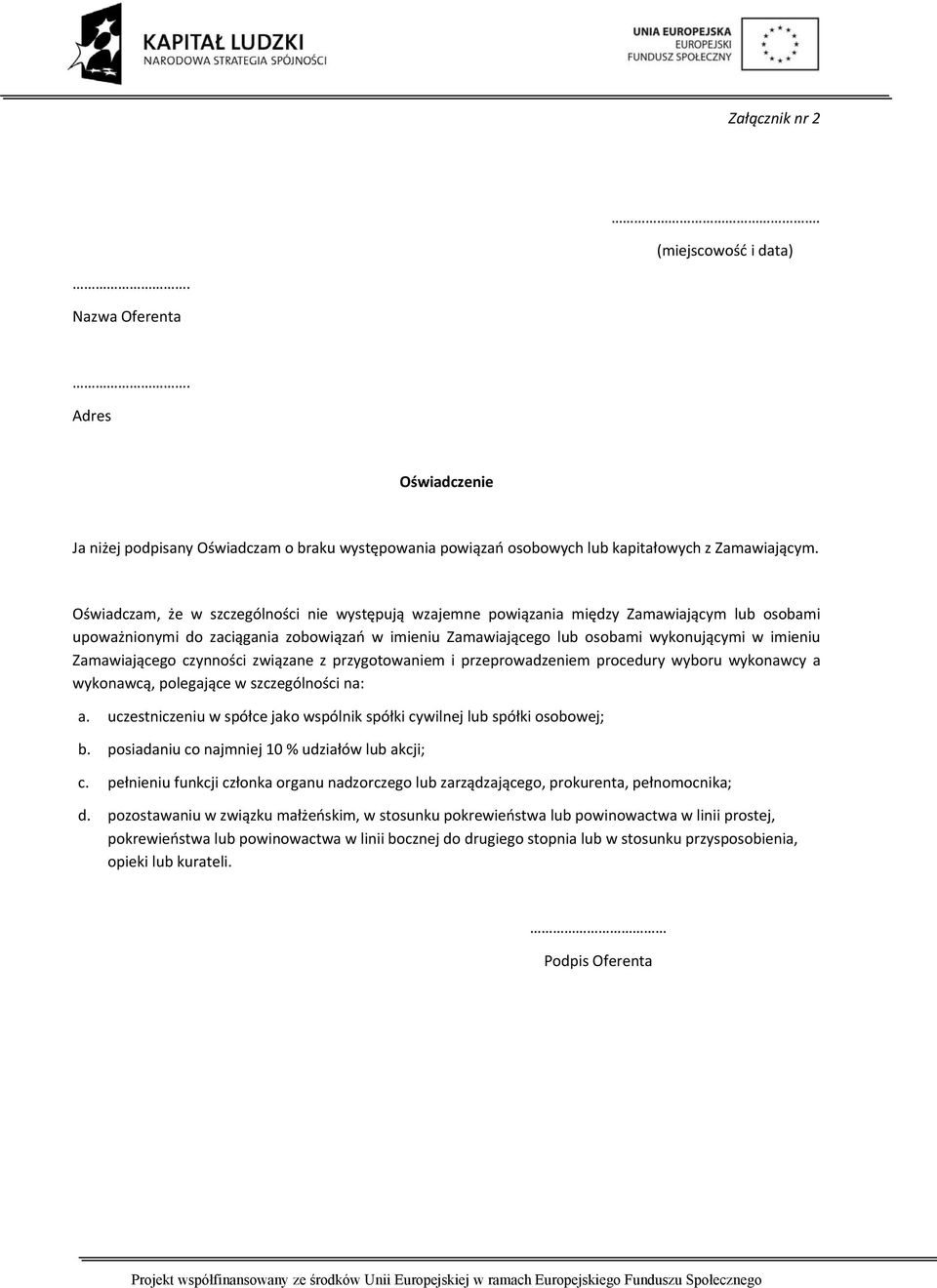 Zamawiającego czynności związane z przygotowaniem i przeprowadzeniem procedury wyboru wykonawcy a wykonawcą, polegające w szczególności na: a.