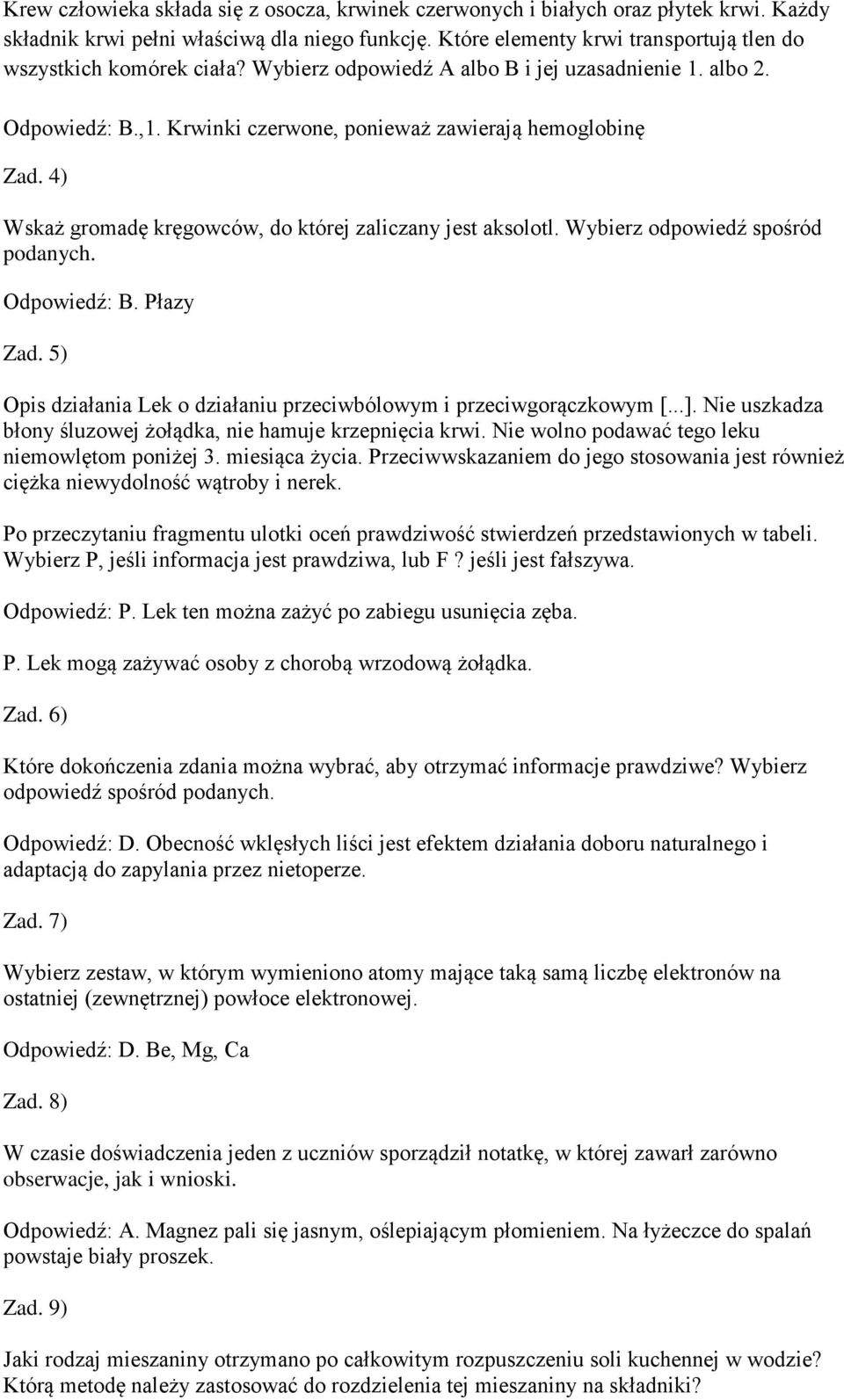 4) Wskaż gromadę kręgowców, do której zaliczany jest aksolotl. Wybierz odpowiedź spośród podanych. B. Płazy Zad. 5) Opis działania Lek o działaniu przeciwbólowym i przeciwgorączkowym [...].