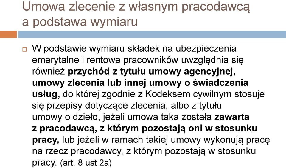 cywilnym stosuje się przepisy dotyczące zlecenia, albo z tytułu umowy o dzieło, jeżeli umowa taka została zawarta z pracodawcą, z którym