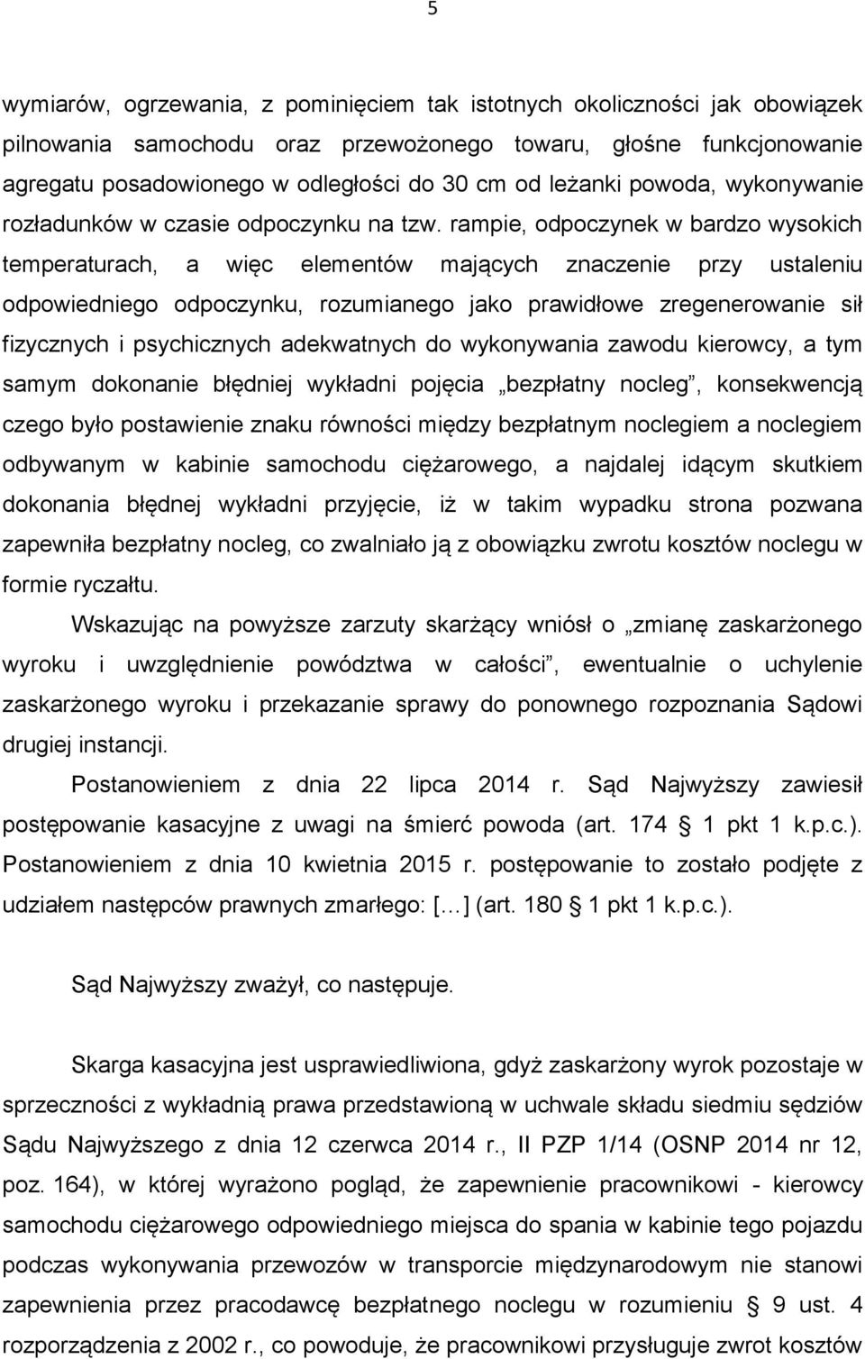 rampie, odpoczynek w bardzo wysokich temperaturach, a więc elementów mających znaczenie przy ustaleniu odpowiedniego odpoczynku, rozumianego jako prawidłowe zregenerowanie sił fizycznych i