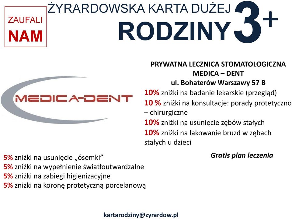 Bohaterów Warszawy 57 B 10% zniżki na badanie lekarskie (przegląd) 10 % zniżki na konsultacje: porady