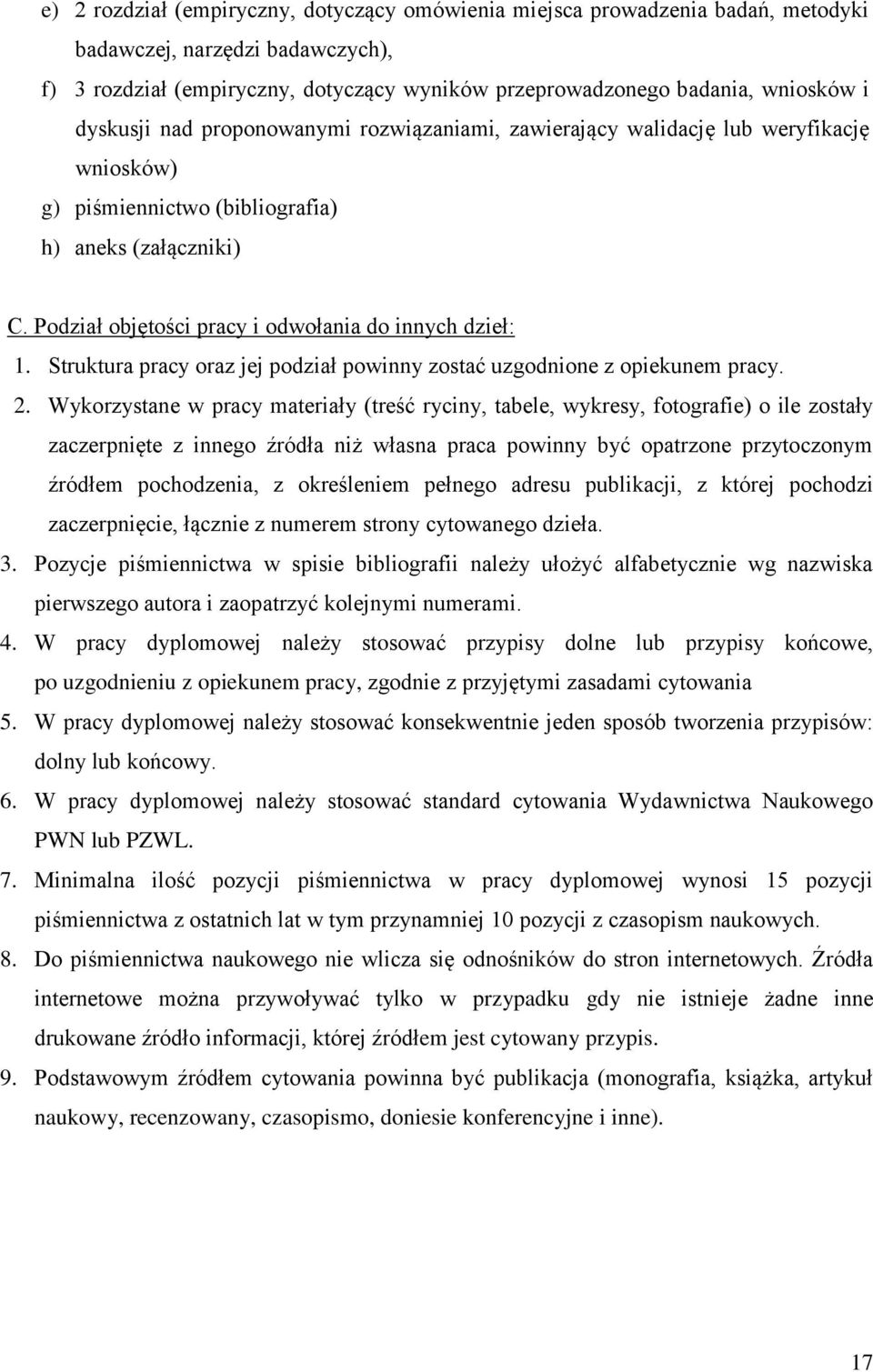 Podział objętości pracy i odwołania do innych dzieł: 1. Struktura pracy oraz jej podział powinny zostać uzgodnione z opiekunem pracy. 2.