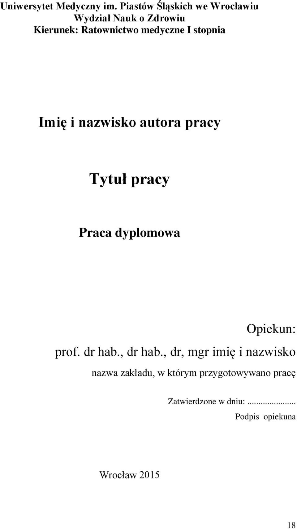 I stopnia Imię i nazwisko autora pracy Tytuł pracy Praca dyplomowa Opiekun: prof.