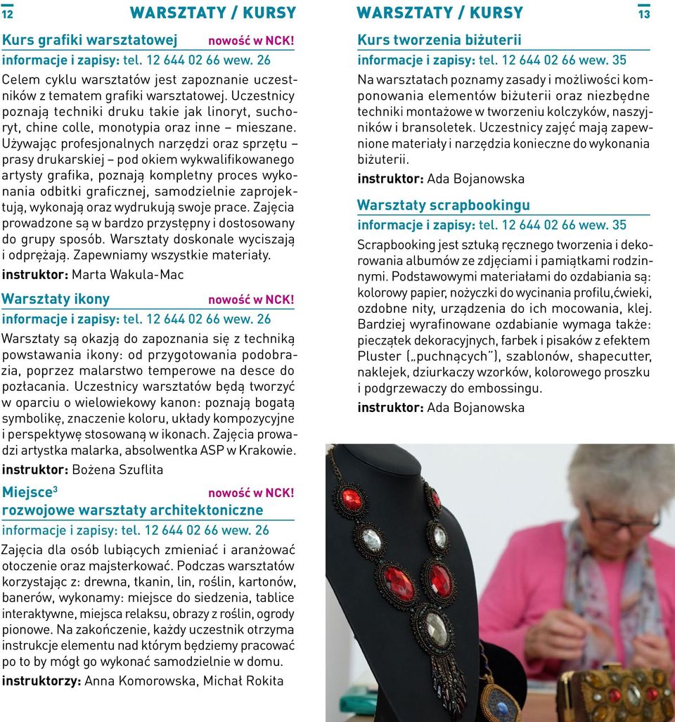 Używając profesjonalnych narzędzi oraz sprzętu prasy drukarskiej pod okiem wykwalifikowanego artysty grafika, poznają kompletny proces wykonania odbitki graficznej, samodzielnie zaprojektują,
