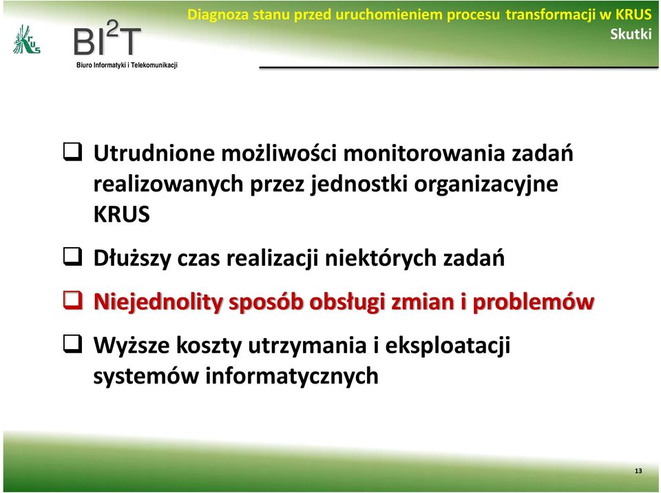 organizacyjne KRUS Dłuższy czas realizacji niektórych zadań Niejednolity