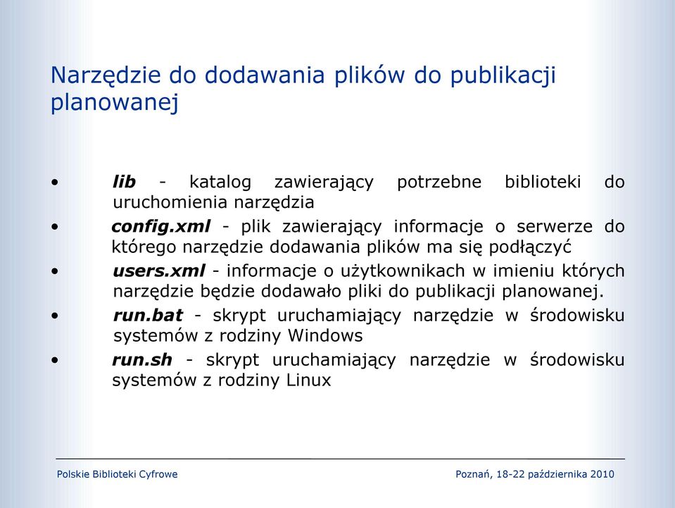 xml - informacje o użytkownikach w imieniu których narzędzie będzie dodawało pliki do publikacji planowanej. run.