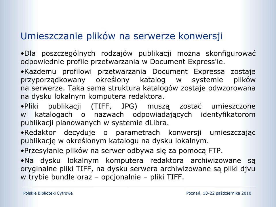 Taka sama struktura katalogów zostaje odwzorowana na dysku lokalnym komputera redaktora.