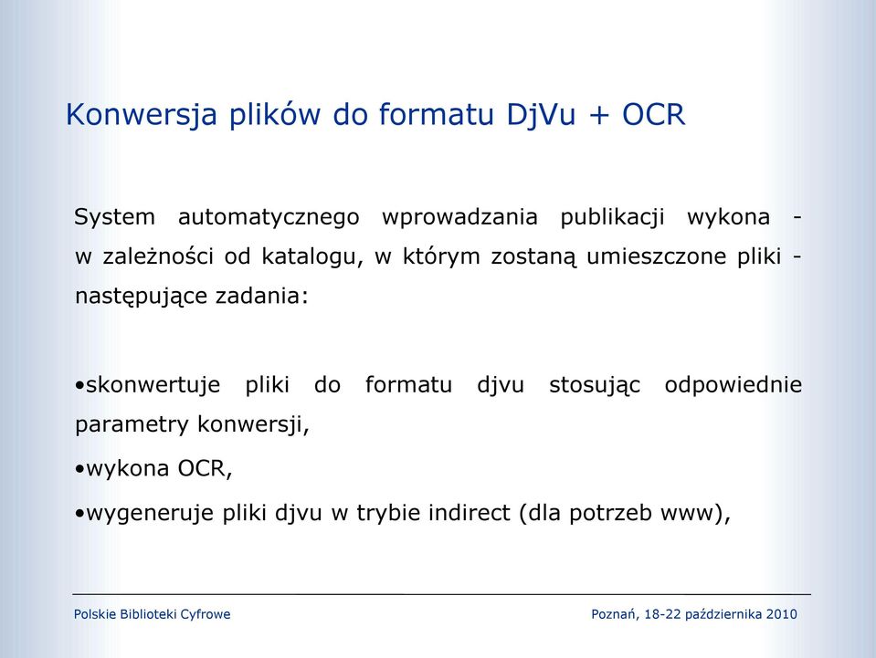 - następujące zadania: skonwertuje pliki do formatu djvu stosując odpowiednie