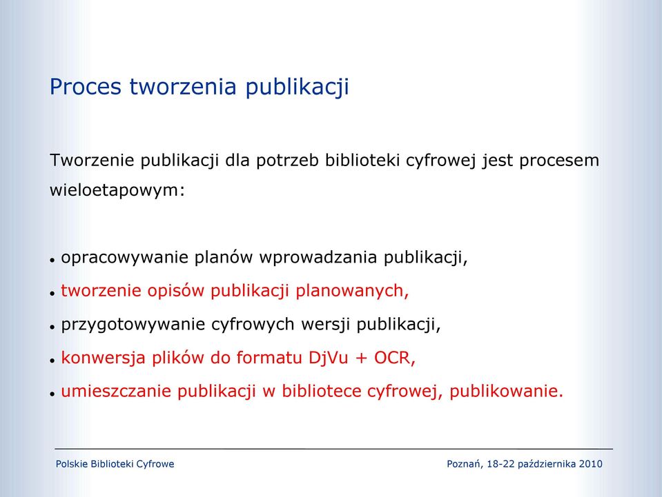 opisów publikacji planowanych, przygotowywanie cyfrowych wersji publikacji, konwersja