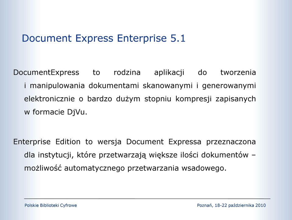 generowanymi elektronicznie o bardzo dużym stopniu kompresji zapisanych w formacie DjVu.