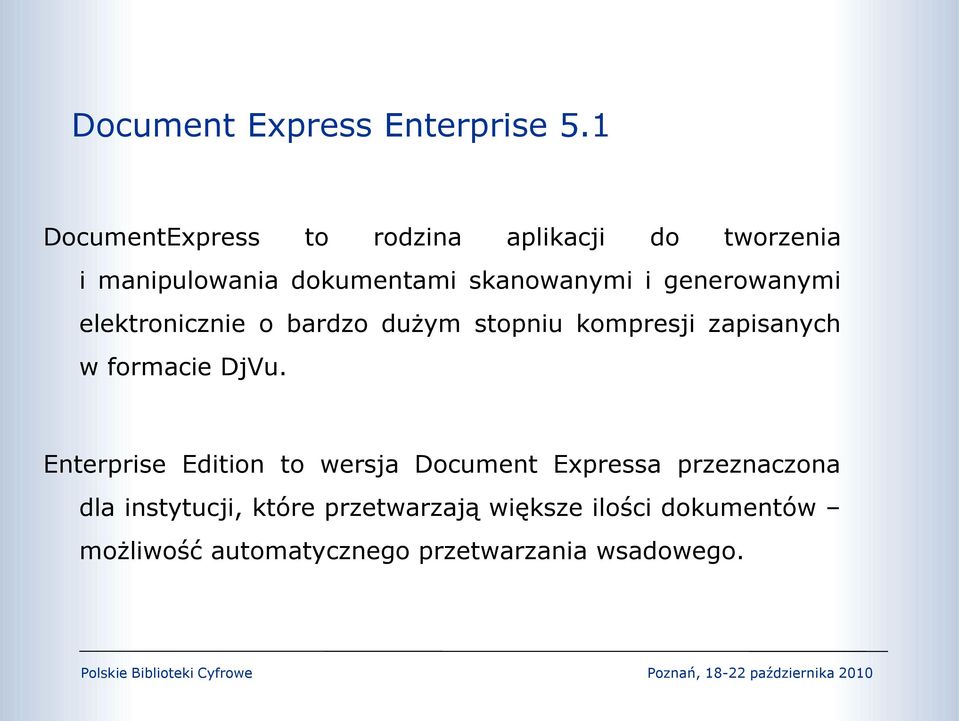 generowanymi elektronicznie o bardzo dużym stopniu kompresji zapisanych w formacie DjVu.