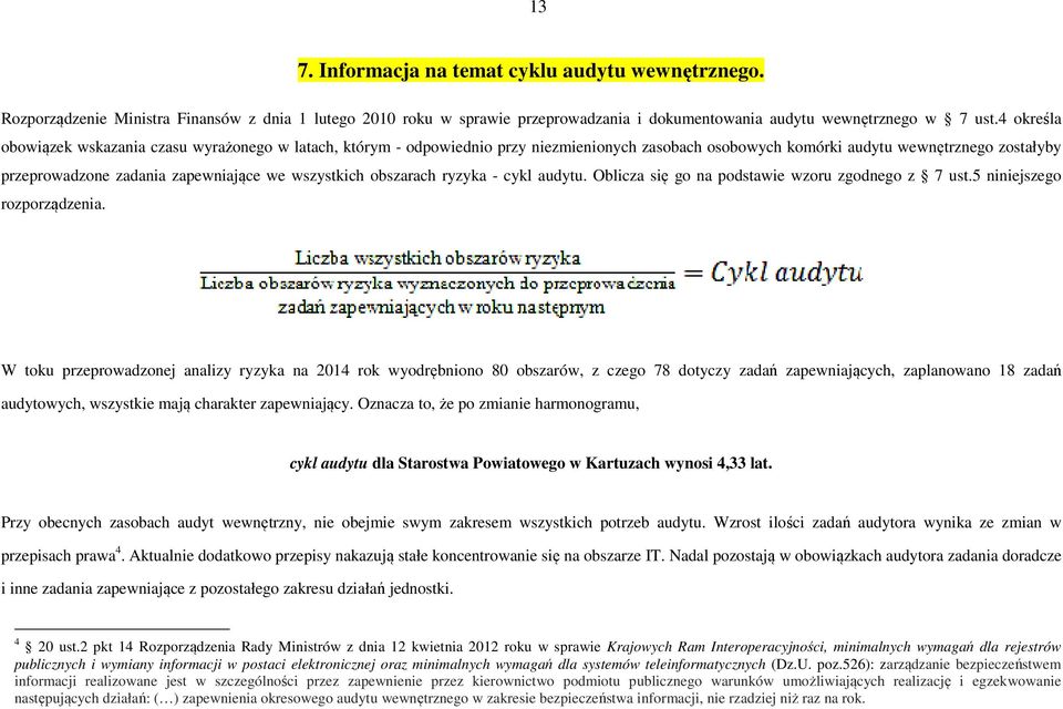 obszarach ryzyka - cykl audytu. Oblicza się go na podstawie wzoru zgodnego z 7 ust.5 niniejszego rozporządzenia.