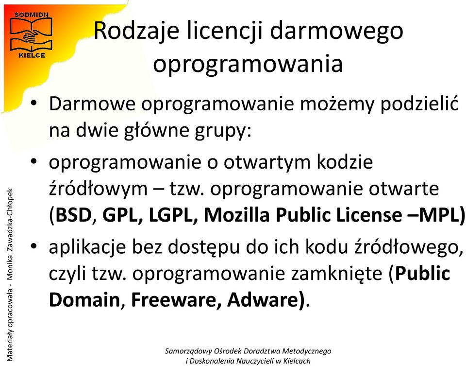 oprogramowanie otwarte (BSD, GPL, LGPL, Mozilla Public License MPL) aplikacje bez