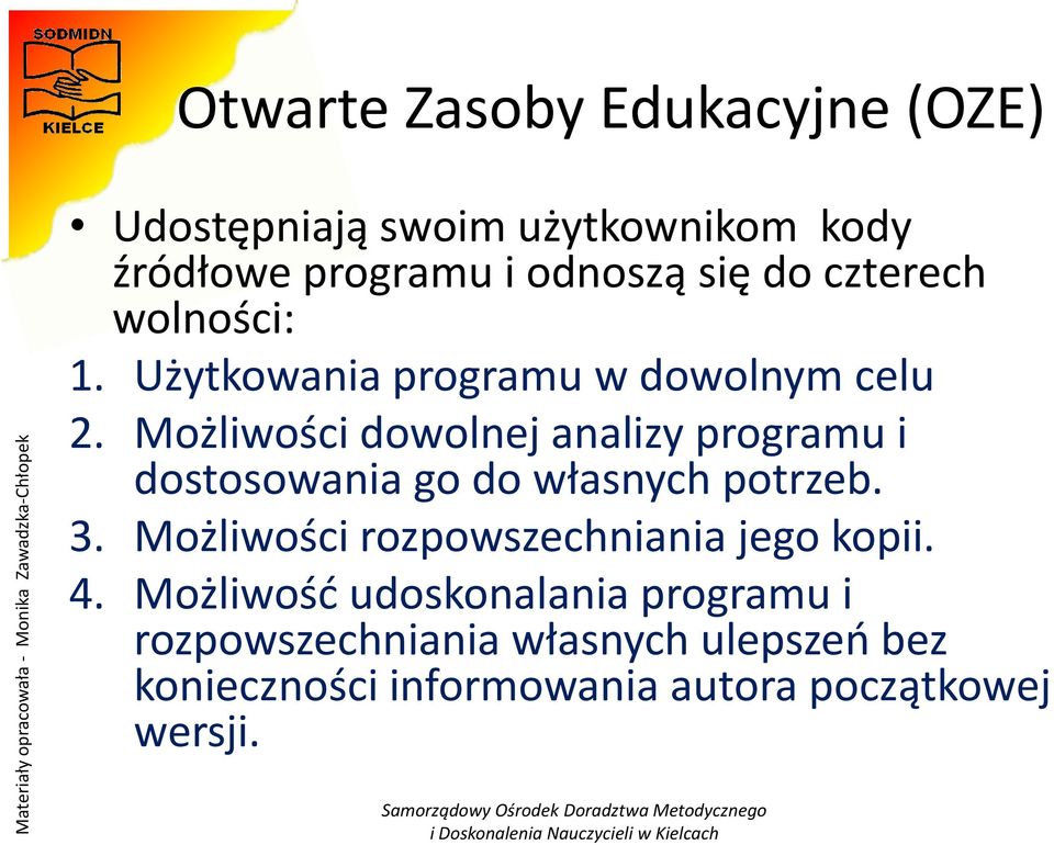 Możliwości dowolnej analizy programu i dostosowania go do własnych potrzeb. 3.