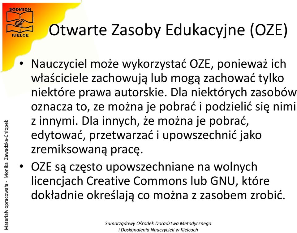 Dla niektórych zasobów oznacza to, ze można je pobrad i podzielid się nimi z innymi.