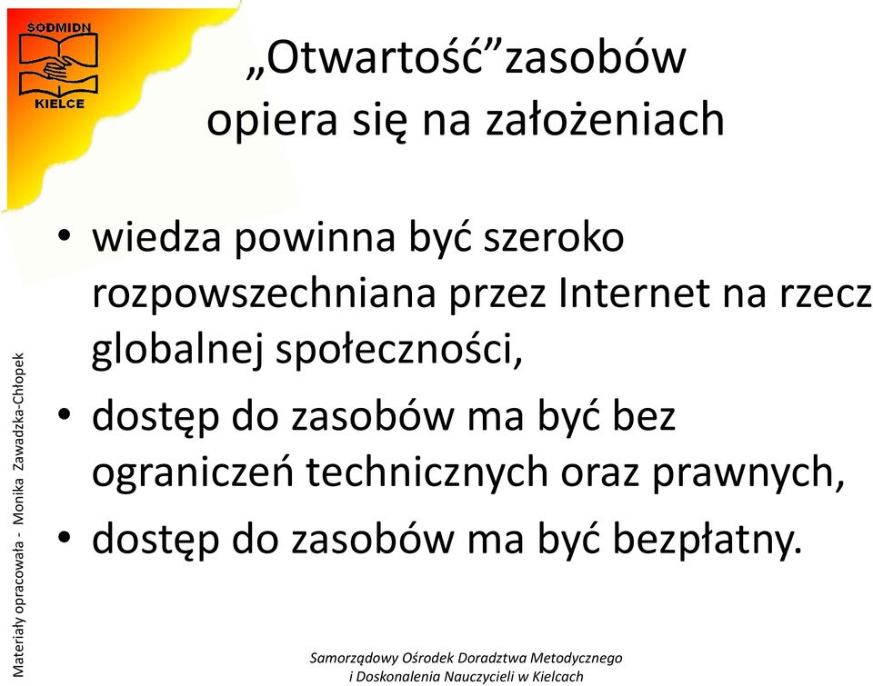 globalnej społeczności, dostęp do zasobów ma byd bez