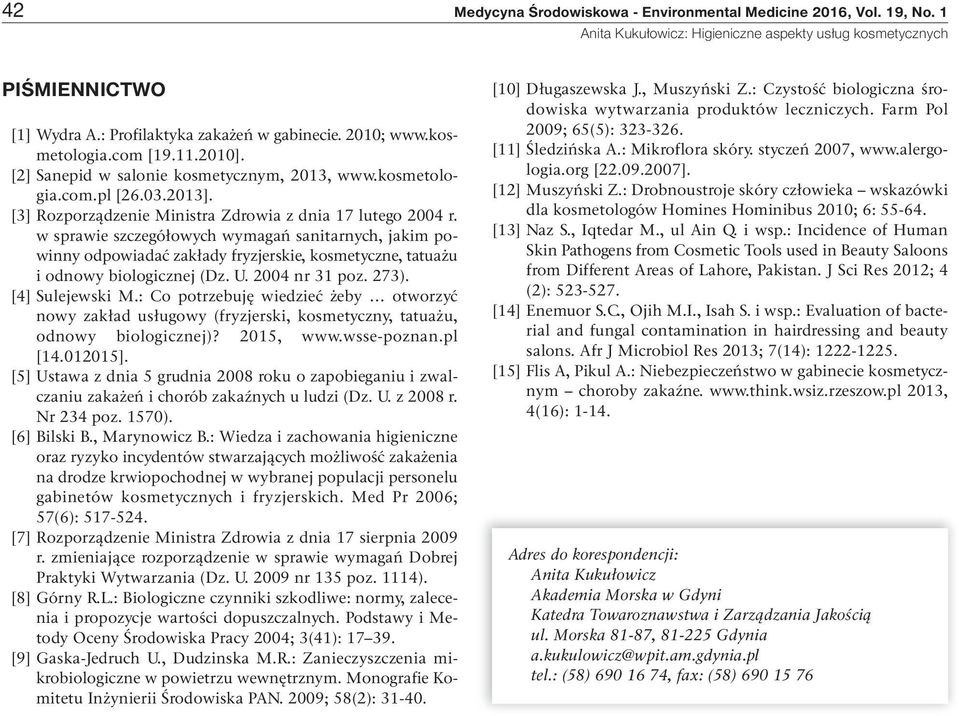 w sprawie szczegółowych wymagań sanitarnych, jakim powinny odpowiadać zakłady fryzjerskie, kosmetyczne, tatuażu i odnowy biologicznej (Dz. U. 2004 nr 31 poz. 273). [4] Sulejewski M.