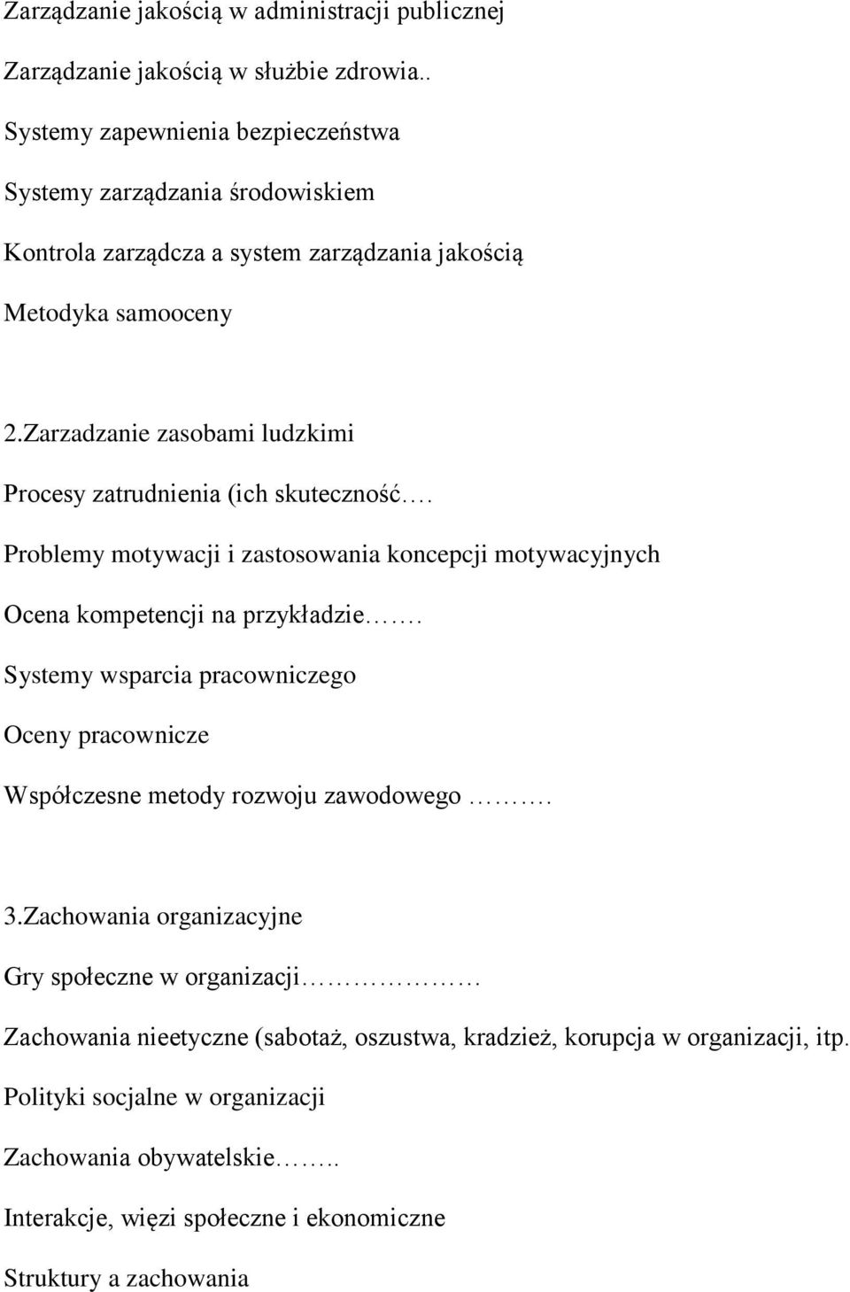 Zarzadzanie zasobami ludzkimi Procesy zatrudnienia (ich skuteczność. Problemy motywacji i zastosowania koncepcji motywacyjnych Ocena kompetencji na przykładzie.