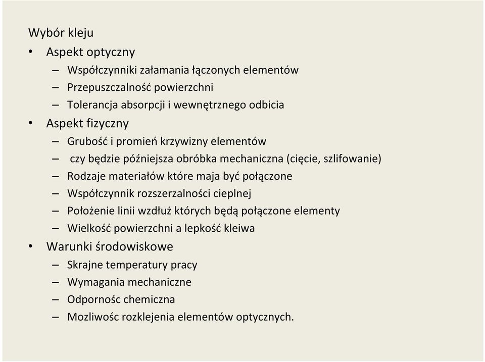 materiałów które maja być połączone Współczynnik rozszerzalności cieplnej Położenie linii wzdłuż których będą połączone elementy Wielkość