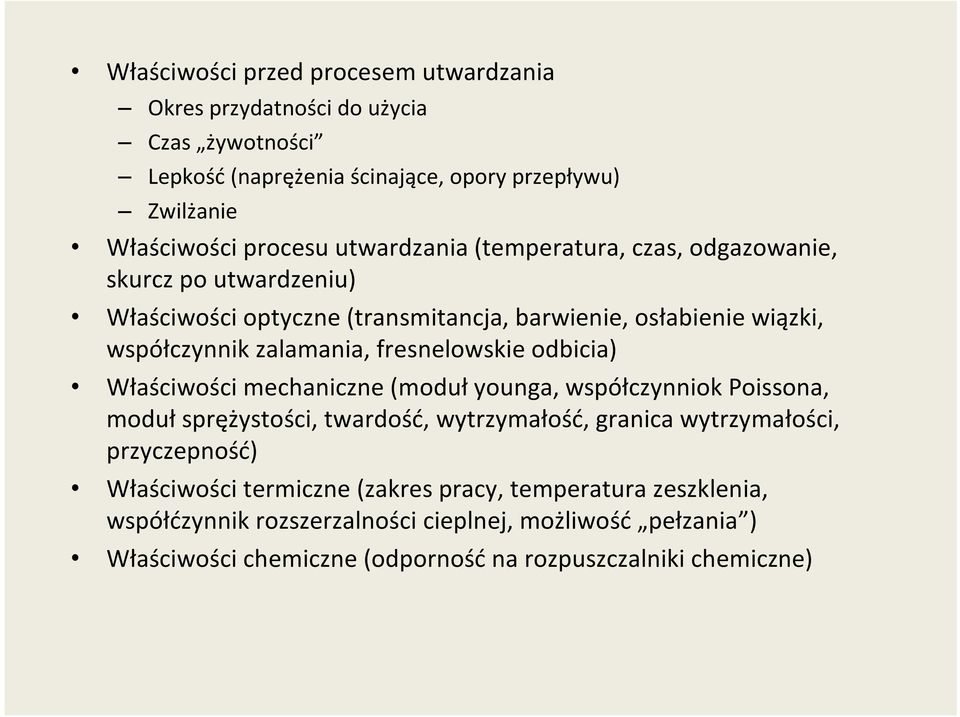 fresnelowskie odbicia) Właściwości mechaniczne (moduł younga, współczynniok Poissona, moduł sprężystości, twardość, wytrzymałość, granica wytrzymałości, przyczepność)