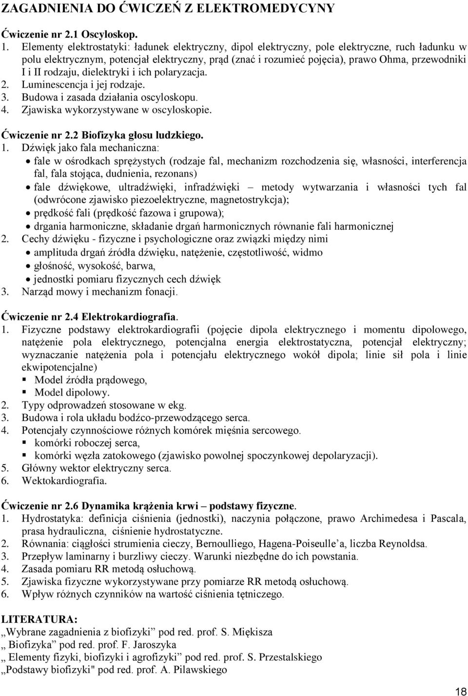 II rodzaju, dielektryki i ich polaryzacja. 2. Luminescencja i jej rodzaje. 3. Budowa i zasada działania oscyloskopu. 4. Zjawiska wykorzystywane w oscyloskopie. Ćwiczenie nr 2.