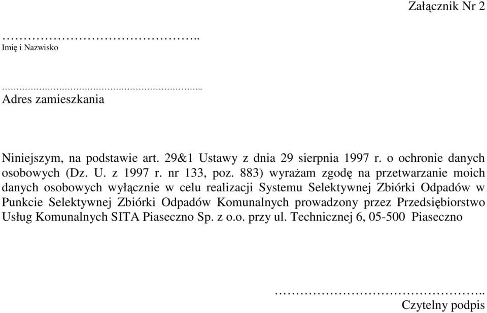 883) wyrażam zgodę na przetwarzanie moich danych osobowych wyłącznie w celu realizacji Systemu Selektywnej Zbiórki Odpadów