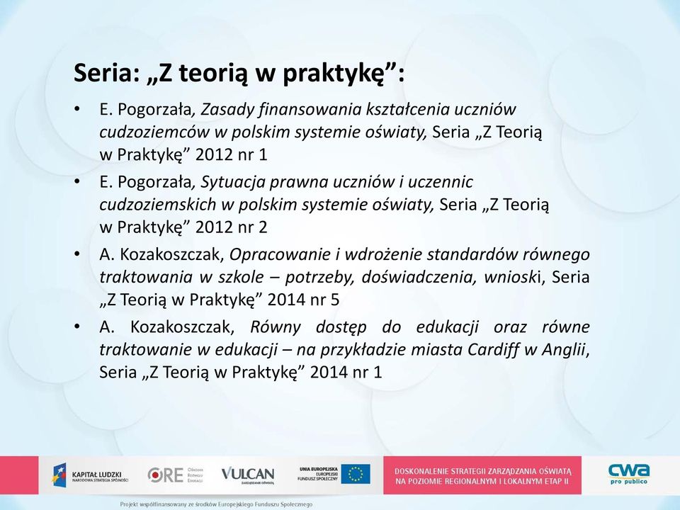 Pogorzała, Sytuacja prawna uczniów i uczennic cudzoziemskich w polskim systemie oświaty, Seria Z Teorią w Praktykę 2012 nr 2 A.