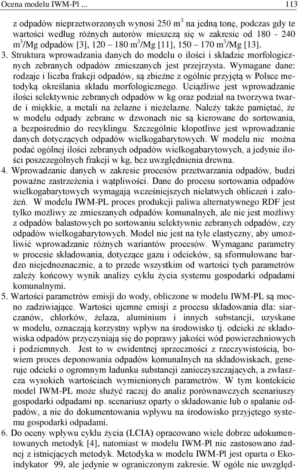 3 /Mg [13]. 3. Struktura wprowadzania danych do modelu o ilości i składzie morfologicznych zebranych odpadów zmieszanych jest przejrzysta.