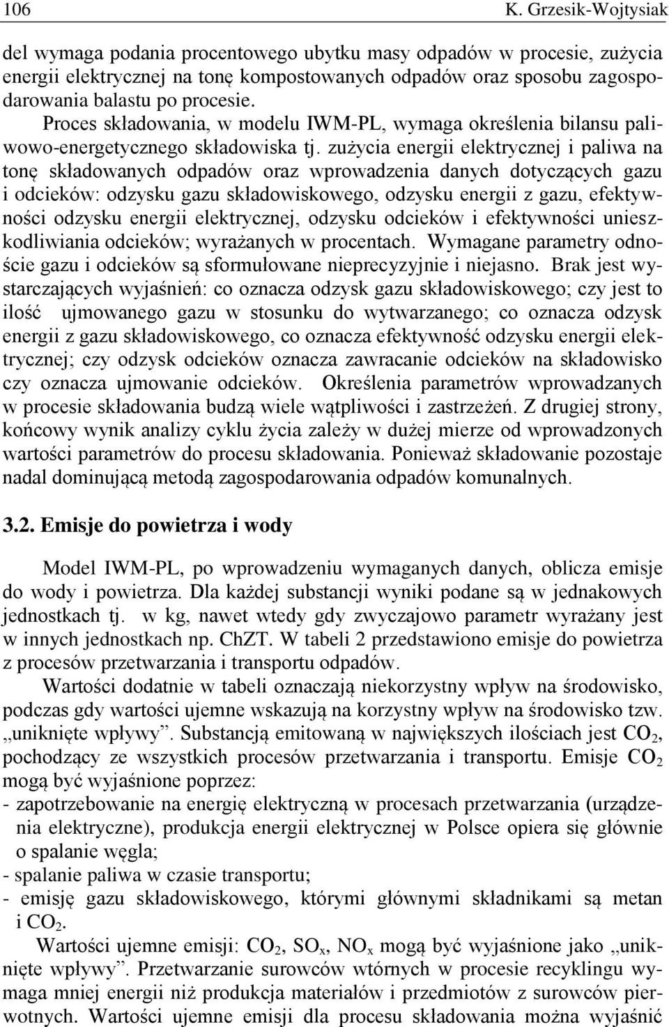 zużycia energii elektrycznej i paliwa na tonę składowanych odpadów oraz wprowadzenia danych dotyczących gazu i odcieków: odzysku gazu składowiskowego, odzysku energii z gazu, efektywności odzysku