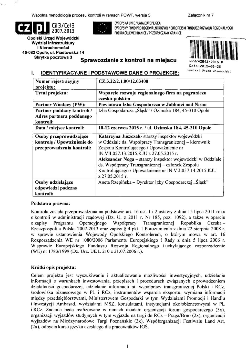 Nieruchomosci 45-082 Opole, ul. Piastowska 14 Skrytka pocztowa 3 Sprawozdanie z kontroli na miejscu I.