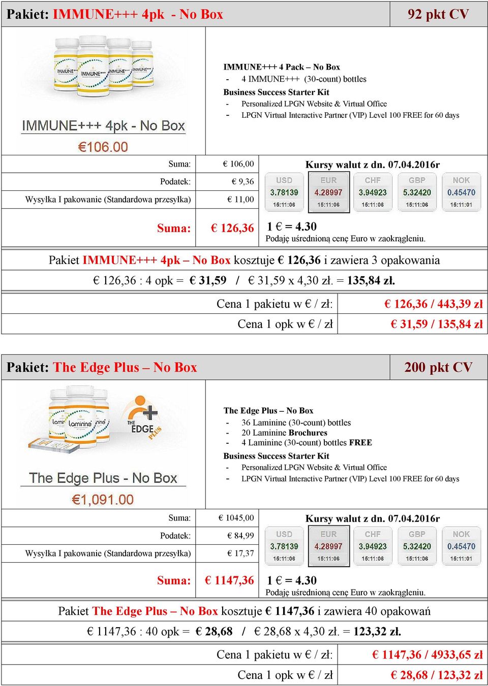 126,36 / 443,39 zł 31,59 / 135,84 zł Pakiet: The Edge Plus No Box 200 pkt CV The Edge Plus No Box - 36 Laminine (30-count) bottles - 20 Laminine Brochures - 4 Laminine
